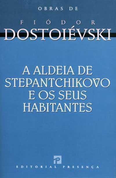 A Aldeia de Stepantchikovo e os Seus Habitantes de Fiódor Dostoiévski