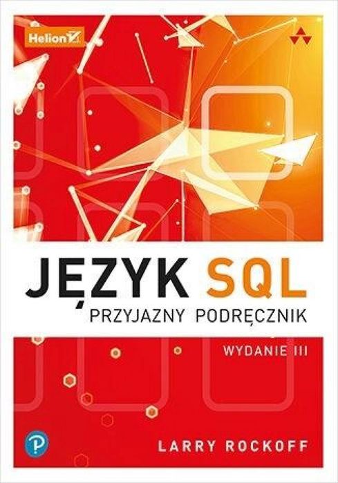 Język SQL. Przyjazny podręcznik w.3 Helion Larry Rockoff Rok wydania