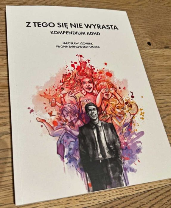 Z tego się nie wyrasta - kompendium adhd