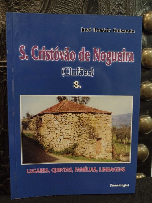 S. Cristóvão de Nogueira (Cinfães) Vol,8 Linhagens, Famílias etc
