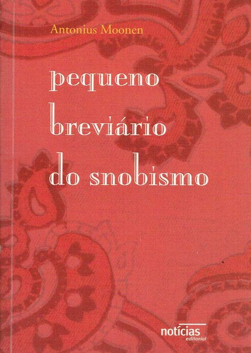 16184

Pequeno Breviário do Snobismo
de Antonius Moonen