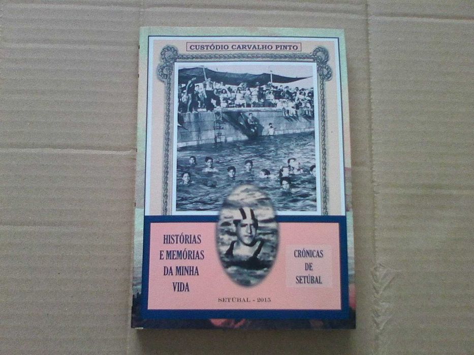 Histórias e Memórias da Minha Vida Crónicas de Setúbal