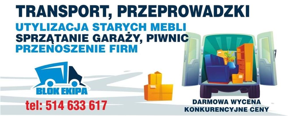 Przeprowadzki Transport Utylizacja starych mebli Sprzątanie mieszkań Wnoszenie Agd Rtv, Materiałów budowlanych. Faktura Ubezpieczenie OC. Pewna Firma