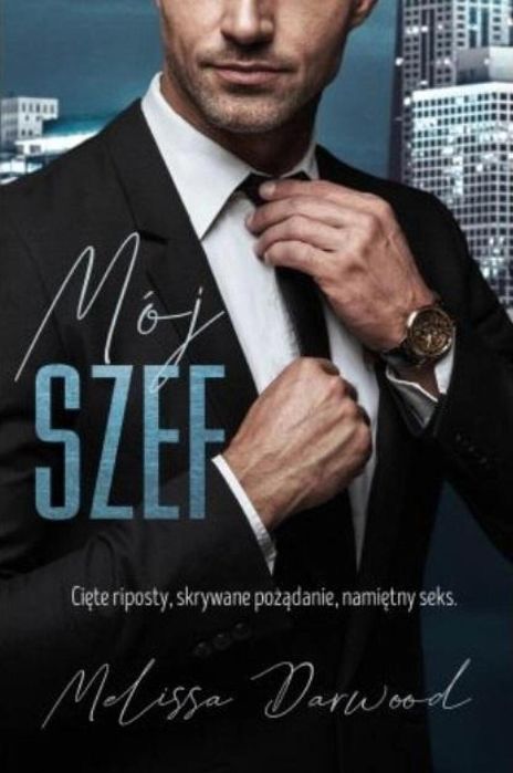 Mój szef. Cięte riposty, skrywane pożądanie.. Melissa Darwood