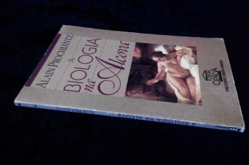 Alain Prochiantz - A Biologia na Alcova