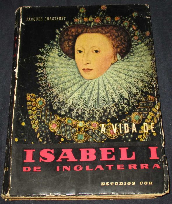 Livro A Vida de Isabel I de Inglaterra Jacques Chastenet