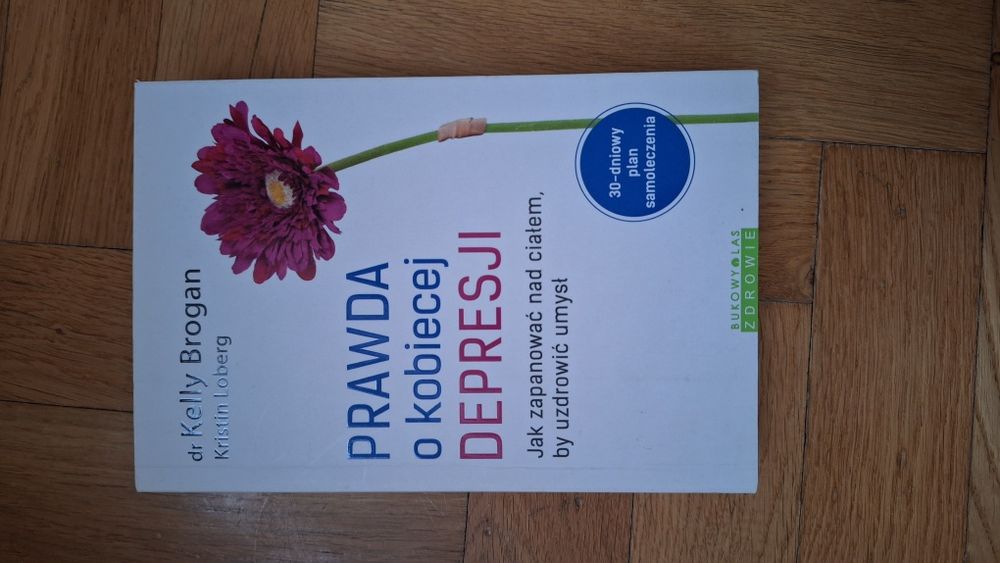 PRAWDA O KOBIECEJ DEPRESJI Kelly Brogan, Kristin Loberg