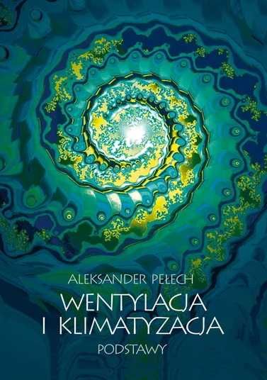 Wentylacja i klimatyzacja. Podstawy, Aleksander Pełech