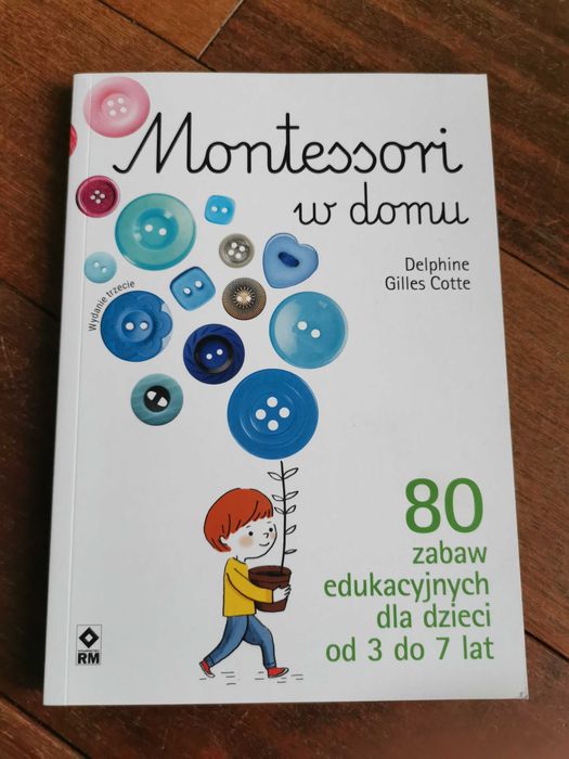 Montessori w domu. Delphine Gilles Cotte 80 zabaw edukacyjnych