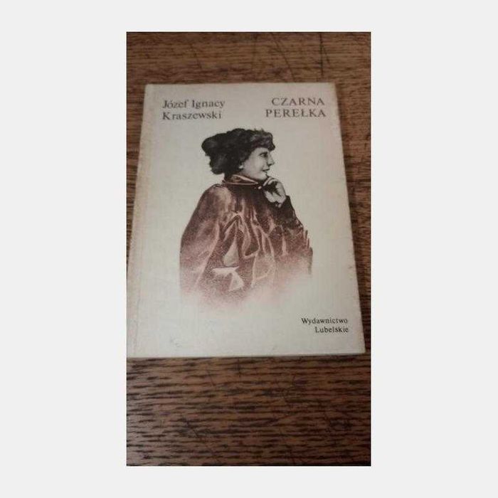 Czarna Perełka. Józef Ignacy Kraszewski