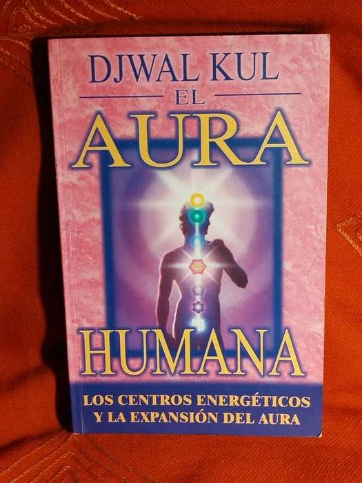 DJWAL KUL : " El AURA HUMANA : Centros Energéticos y la Expansión del Aura"