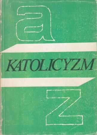 Praca zbiorowa - Katolicyzm A-Z