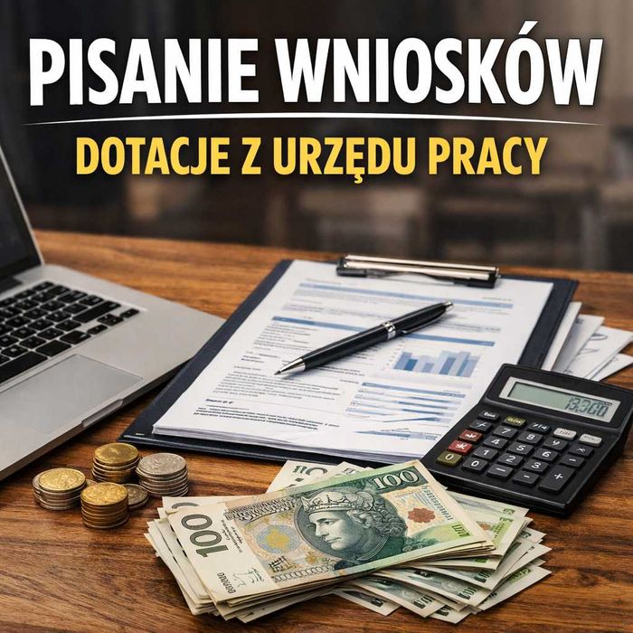 Pisanie wniosków Dotacje  z Urzędu pracy  - BIZNES PLAN + ZAŁĄCZNIKI