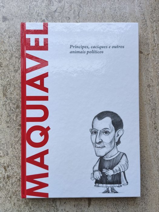 Maquiavel - Príncipes, caciques e outros animais políticos
