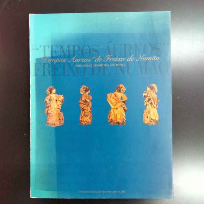 "Tempos Áureos" de Freixo de Numão - Arte Sacra e Diplomática