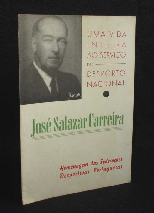 Uma Vida Inteira ao Serviço do desporto Nacional José Salazar Carreira