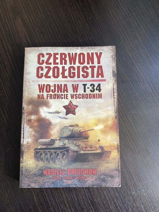Czerwony czołgista. Wojna w T-34 na Froncie Wschodnim" autorstwa Wasilija Briuchowa.