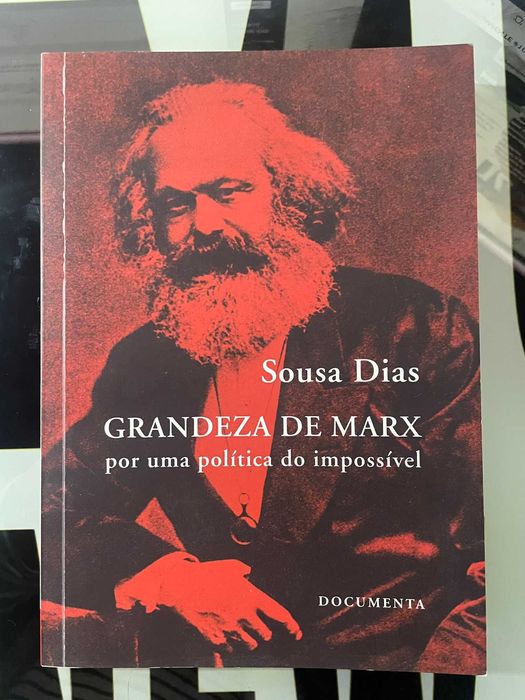 Sousa Dias - Grandeza de Marx - Por Uma Política do Impossível