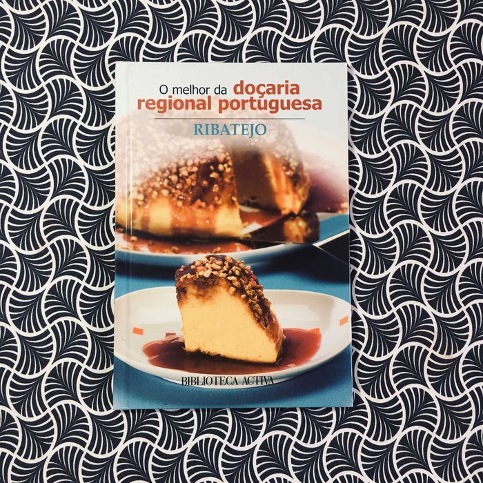 O Melhor da Doçaria Regional Portuguesa: Ribatejo