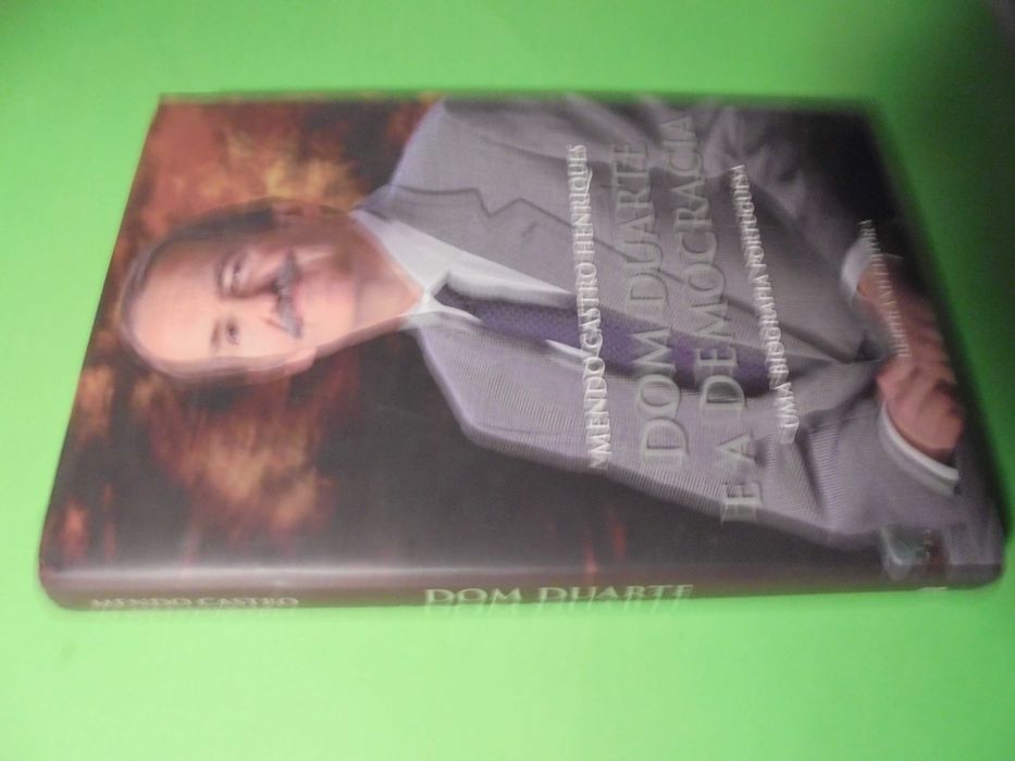 Henriques (Mendo Castro);Dom Duarte e a Democracia-Uma Biografia