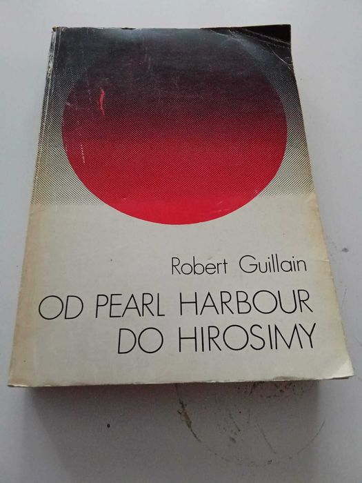 Od Pearl Harbour Do Hirosimy R Guillain
