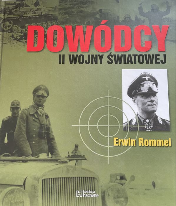 Dowódcy II Wojny Światowej - Erwin Rommel