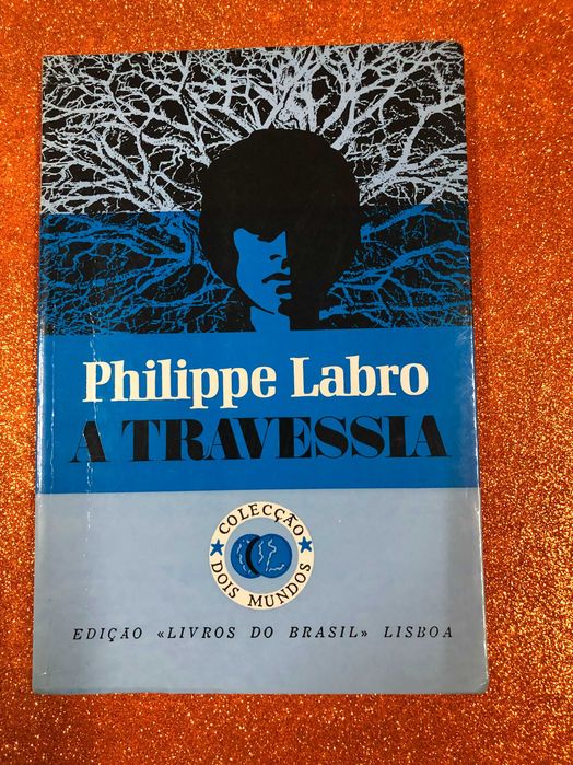 A travessia - Philippe Labro