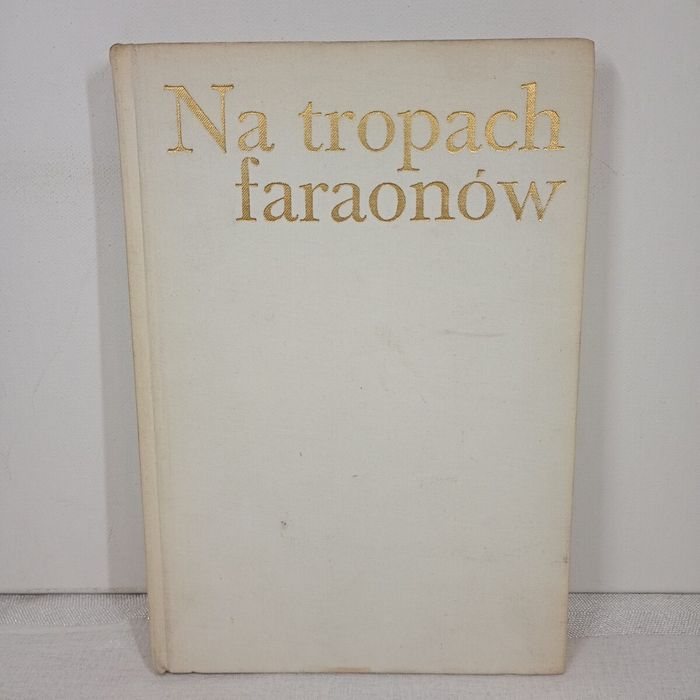Na tropach faraonów. Bolesław Orłowski