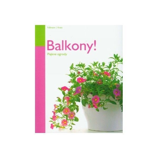 Balkony! Piękne ogrody Natalie Faßmann, Monika Kratz