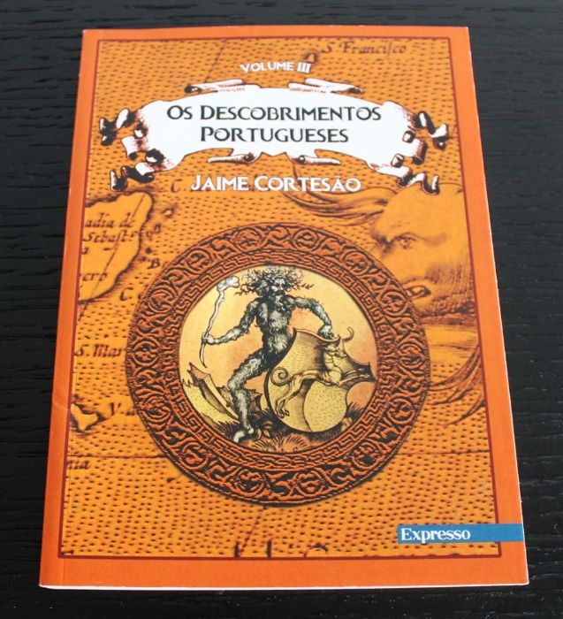 Os descobrimentos portugueses de Jaime Cortesão volume III do Expresso