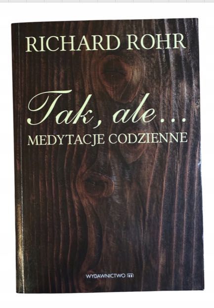 Tak, ale... medytacje codzienne Richard Rohr