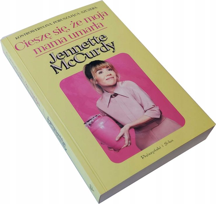 Cieszę Się Że Moja Mama Umarła - Jennette Mccurdy