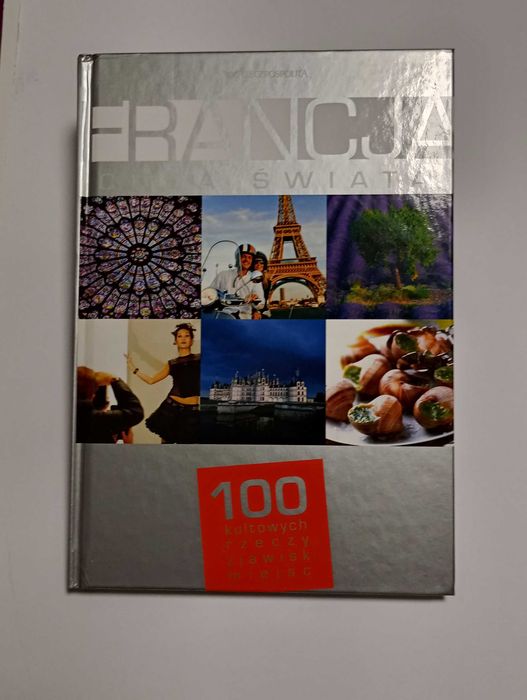 Francja Cuda świata 100 kultowych rzeczy zjawisk miejsc książka