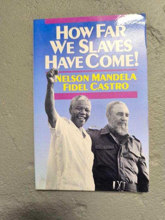 How Far We Slaves Have Come! - Nelson Mandela & Fidel Castro