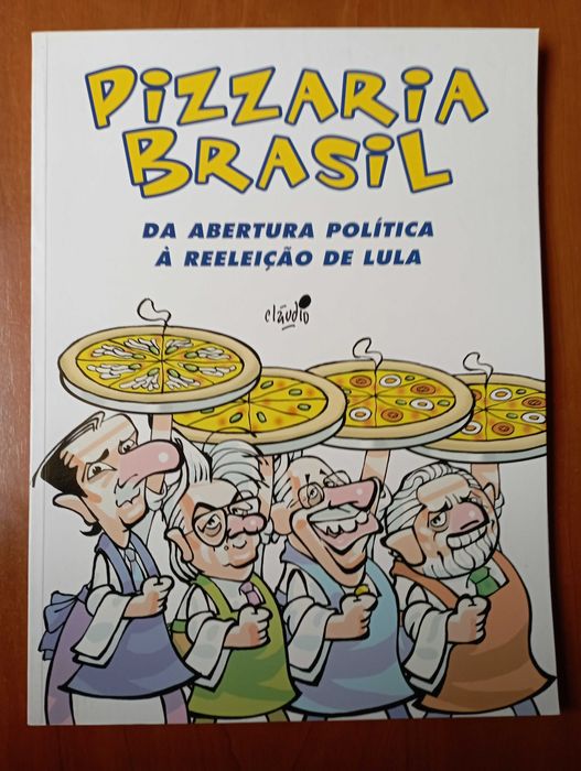 Pizzaria Brasil - Da abertura política à reeleição de Lula Cláudio