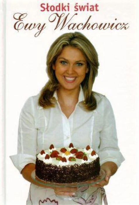 Słodki świat Ewy Wachowicz Ewa Wachowicz - PROMISS Ewa Wachowicz Rok