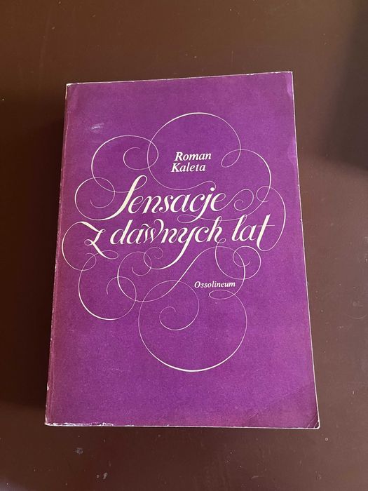Sensacje z dawnych lat Roman Kaleta