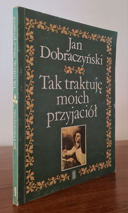 Tak traktuję moich przyjaciół - Jan Dobraczyński