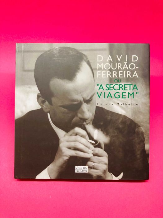 David Mourão-Ferreira ou 'A Secreta Viagem' - Helena Malheiro