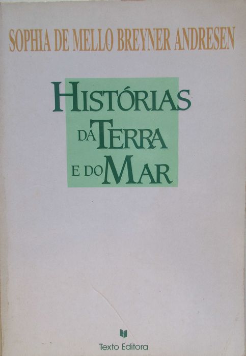 Sophia de M. B. Andresen - - - Histórias da Terra e do Mar - - - Livro