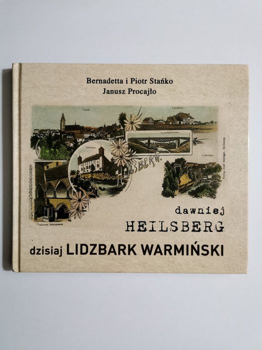 Dawniej Heilsberg Dzisiaj Lidzbark Warmiński