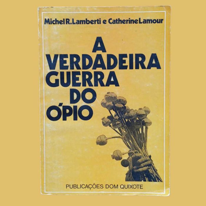 A Verdadeira Guerra do Ópio - Michel R. Lamberti