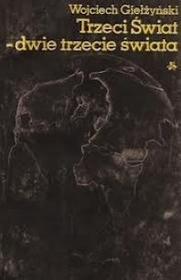 Trzeci Świat Dwie Trzecie Świata Wojciech Giełżyński