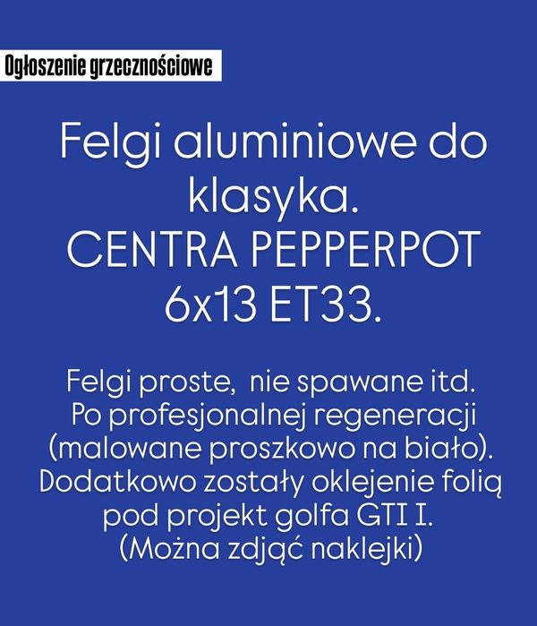 CENTRA Felgi aluminiowe 13 do klasyka 4x100 Golf GTI Pieprzniczki alu