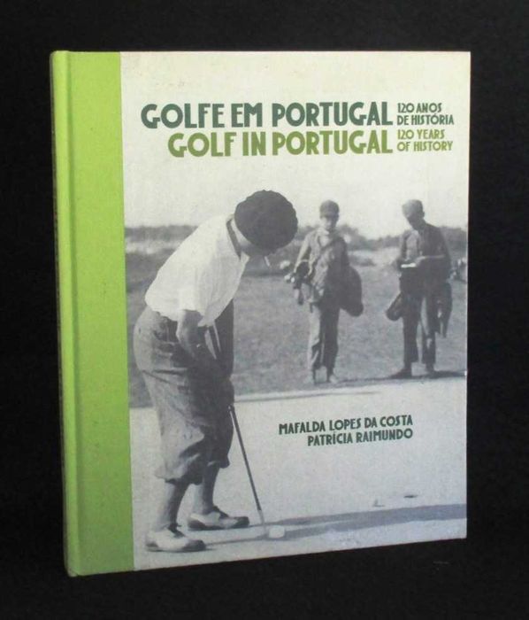 Livro Golfe em Portugal 120 Anos de História 1ª edição 2011