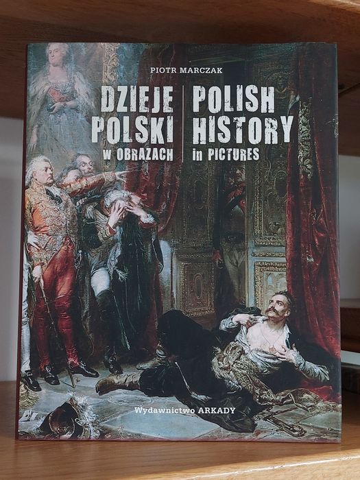 Dzieje Polski w obrazach. Polish history in pictures. Piotr Marczak.