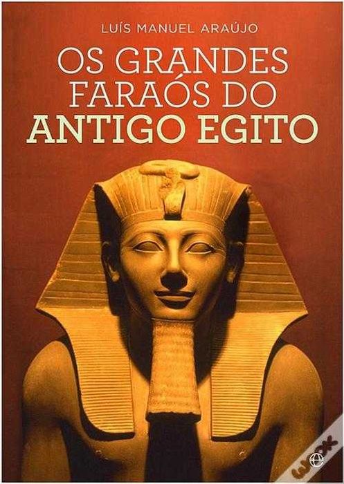 Os Grandes Faraós do Antigo Egito