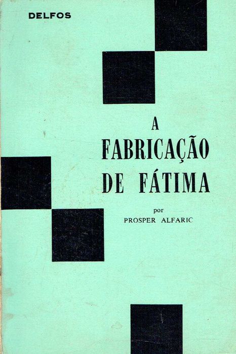 16639

A fabricação de Fátima 
Prosper Alfaric
