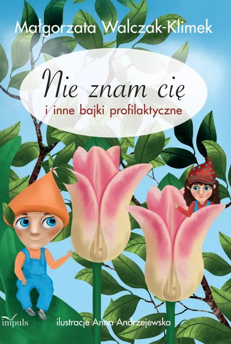 Nie znam Cię i inne bajki profilaktyczne. Impuls. Nowy Produkt