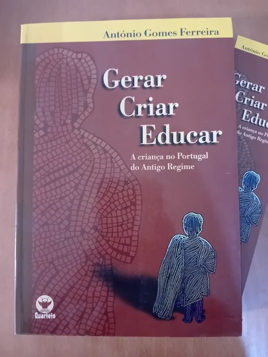 Gerar, Criar Educar ,a Criança no Portugal do Antigo Regime